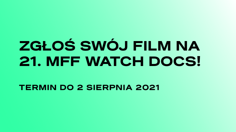 Ostatnie dni naboru filmów na 21. MFF WATCH DOCS!
