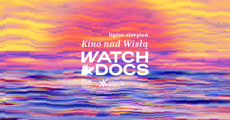 WATCH DOCS x PLAC ZABAW: Kino nad Wisłą!